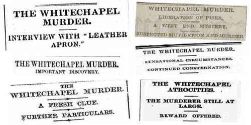 Some of the newspaper headlines about the Whitechapel murders.